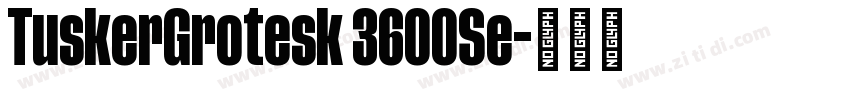 TuskerGrotesk 3600Se字体转换